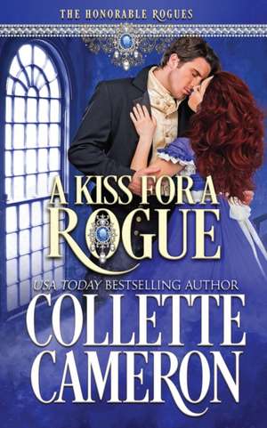 A Kiss for a Rogue de Collette Cameron