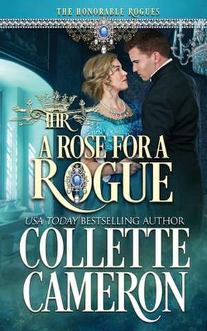 A Rose for a Rogue de Collette Cameron