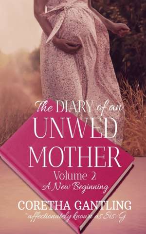 The Diary of an Unwed Mother de Coretha Gantling