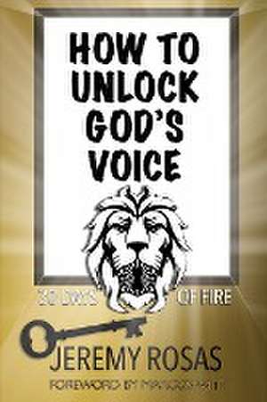 How to Unlock God's Voice de Jeremy Rosas