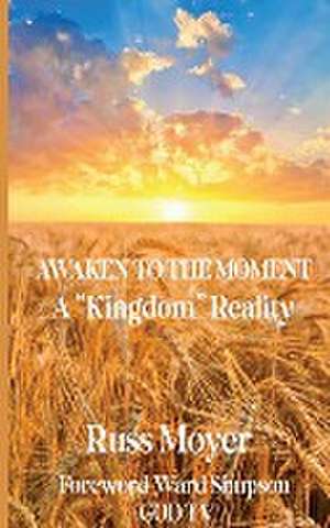 Awaken to the Moment de Russ Moyer