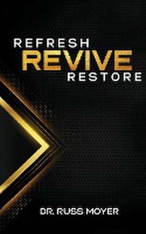 Refresh, Revive and Restore de Russ Moyer