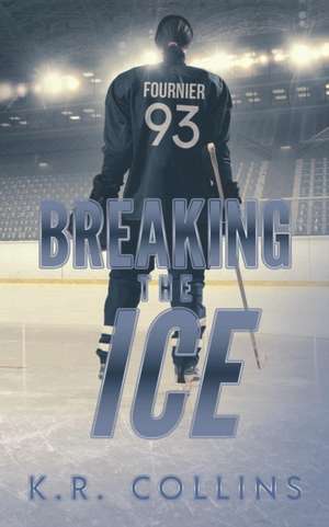 Breaking the Ice de K. R. Collins