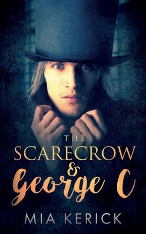 The Scarecrow and George C de Mia Kerick