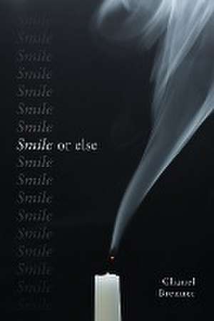 Smile, or Else de Chanel Brenner