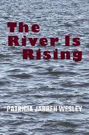 The River Is Rising de Patricia Jabbeh Wesley