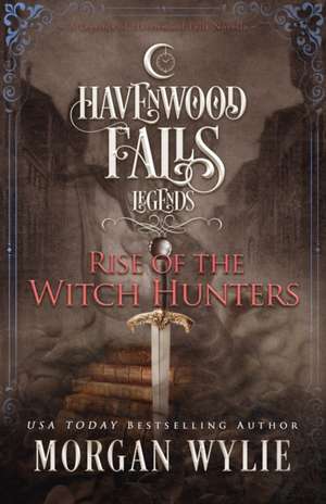 Rise of the Witch Hunters de Havenwood Falls Collective