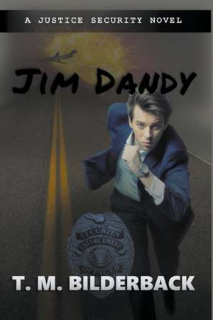 Jim Dandy - A Justice Security Novel de T. M. Bilderback