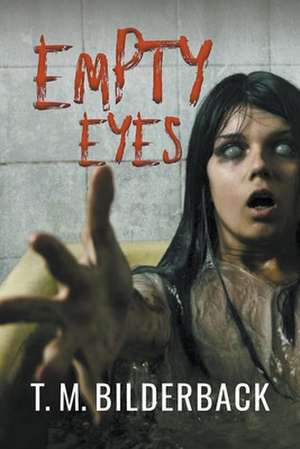 Empty Eyes de T. M. Bilderback