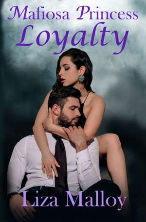 Mafiosa Princess- Loyalty de Liza Malloy