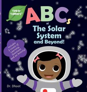 ABCs of The Solar System and Beyond (Tinker Toddlers) de Dhoot