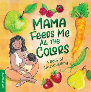 Mama Feeds Me All the Colors de Duopress Labs