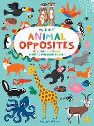 My Book of Animal Opposites: Big or Small, Loud or Quiet: 141 Animals from Around the World de Nastja Holtfreter