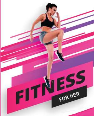 Fitness for her - Building the Athlete de Ashley Moore