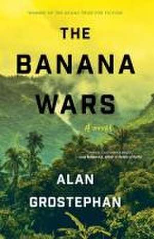 The Banana Wars de Alan Grostephan