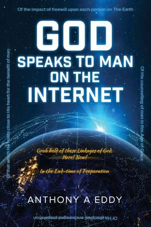 GOD Speaks to Man on The Internet de Anthony A Eddy