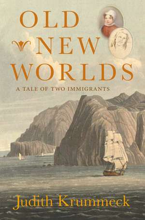 Old New Worlds: A Tale of Two Immigrants de Judith Krummeck