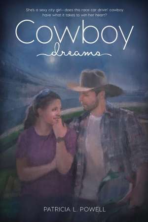 Cowboy Dreams de Patricia L. Powell