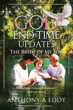 GOD End-time Updates The Bride of My Son de Anthony A Eddy