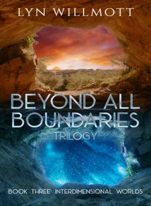 Beyond All Boundaries Book 3 de Lyn Willmott