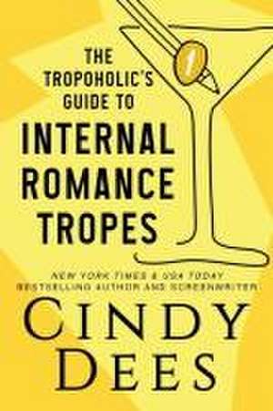 The Tropoholic's Guide to Internal Romance Tropes de Cindy Dees