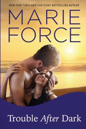 Trouble After Dark de Marie Force