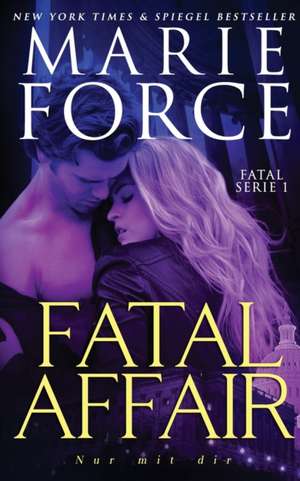Fatal Affair - Nur mit dir de Marie Force