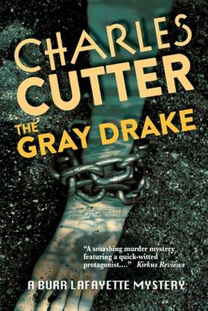 The Gray Drake: Murder on the Au Sable de Charles Cutter