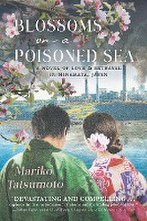 Blossoms On A Poisoned Sea de Mariko Tatsumoto