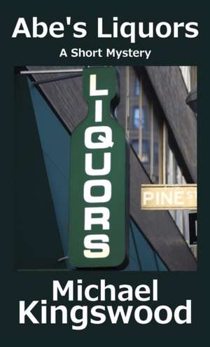 Abe's Liquors de Michael Kingswood