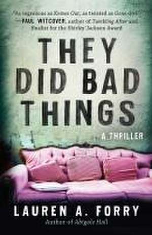 They Did Bad Things: A Thriller de Lauren A. Forry