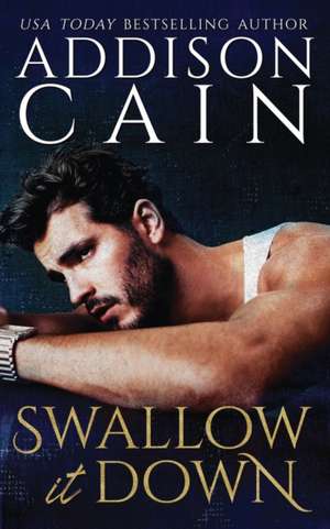 Swallow it Down de Addison Cain