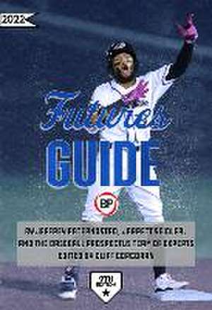 Baseball Prospectus Futures Guide 2022 de Baseball Prospectus