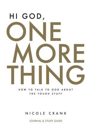 Hi God, One More Thing de Nicole Crank