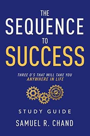 The Sequence to Success - Study Guide de Sam Chand