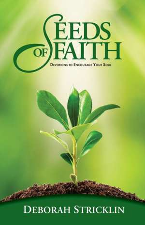 Seeds of Faith de Deborah Stricklin