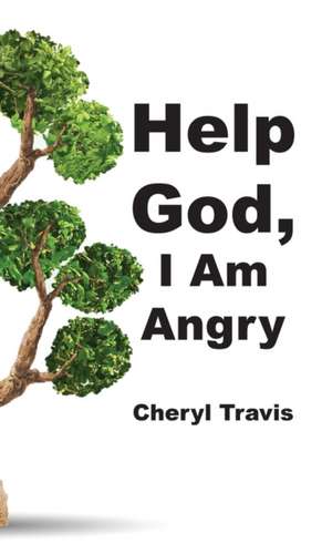 Help God, I Am Angry de Cheryl Travis