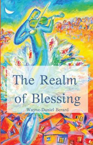 The Realm of Blessing de Wayne-Daniel Berard