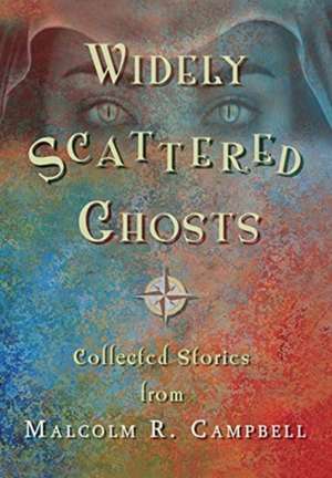 Widely Scattered Ghosts de Malcolm R. Campbell