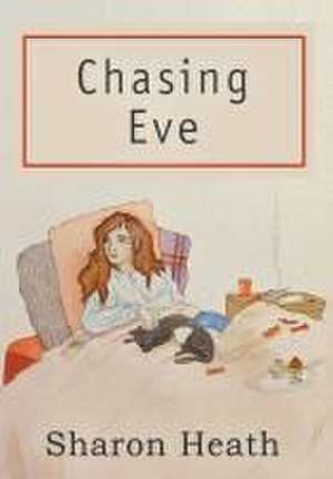 Chasing Eve de Sharon Heath