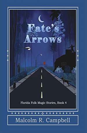 Fate's Arrows de Malcolm R. Campbell