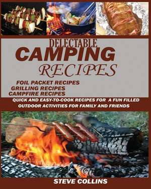 Delectable Camping Recipes de Steve Collins