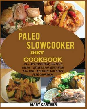 THE PALEO SLOWCOOKER DIET COOKBOOK de Mary Carter