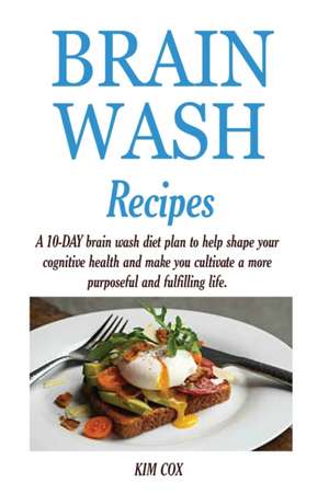 BRAIN WASH RECIPES de Kim Cox