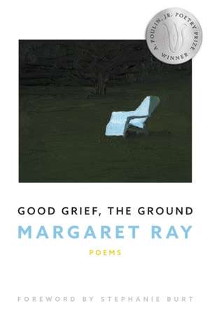 Good Grief, the Ground de Margaret Ray