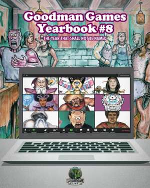 Goodman Games Yearbook #8 - The Year That Shall Not Be Named de Joseph Goodman