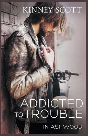 Addicted To Trouble de Kinney Scott