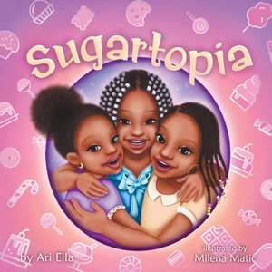 Sugartopia de Ari Ella