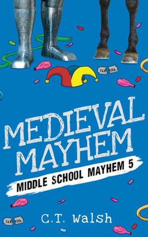 Medieval Mayhem de C. T. Walsh