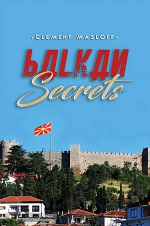 Balkan Secrets de Clement Masloff